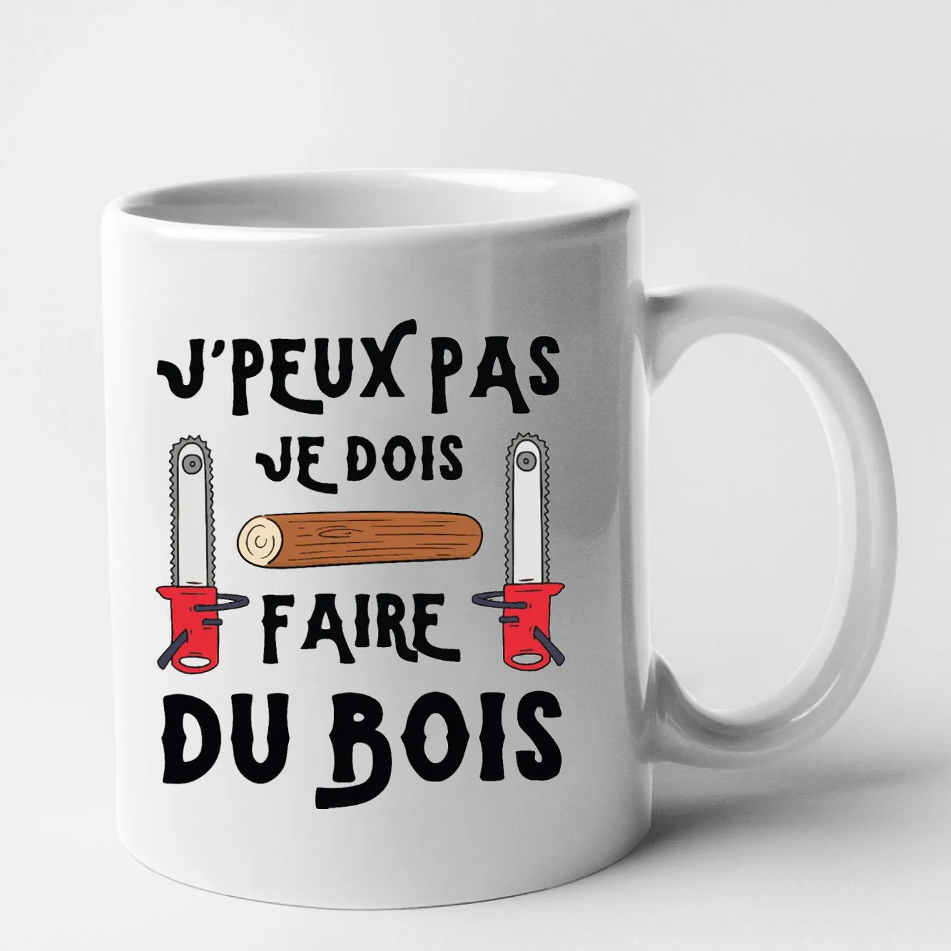 Mug J'peux pas je dois faire du bois