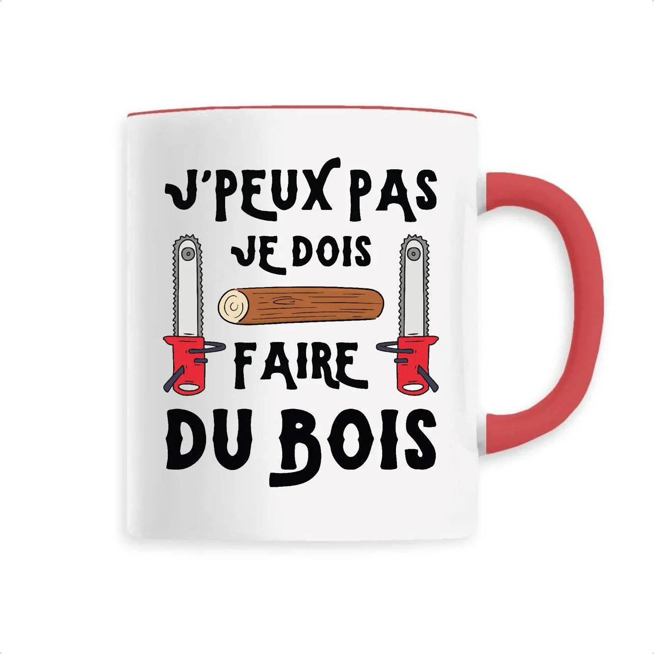 Mug J'peux pas je dois faire du bois